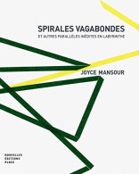 Spirales Vagabondes - Et Autres Parallèles Inédites En Labyrinthe - Otros & Sin Clasificación