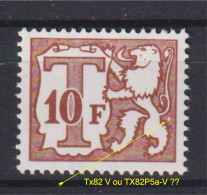 Belgique: COB N° TX82-V Ou TX82P5a-V ??(J'ai Du Mal Avec Mes Yeux), Neuf, **, Sans Charnière. TB !!! - 1961-1990