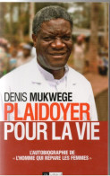 Denis Mukwege. Plaidoyer Pour La Vie Autobiographie De "l'homme Qui Répare Les Femmes"  (Congo) - Salud