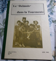 LE DELMOIS DANS LA TOURMENTE"1939-1945"WW2"DELME"MALGRE-NOUS"INSOUMIS"AULNOY"CHATEAU-SALINS"LIOCOURT"SECONDE GUERRE - Lorraine - Vosges