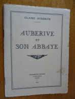 AUBERIVE Et SON ABBAYE Par Claire Auberive  (1941) - Champagne - Ardenne