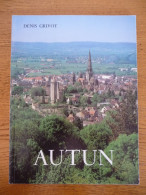 AUTUN, Histoire Et Guide De La Ville - Bourgogne