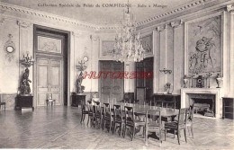 CPA COMPIEGNE - PALAIS - SALLE A MANGER - Compiegne