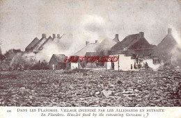 CPA GUERRE 1914-1918 - DANS LES FLANDRES VILLAGE INCENDIE PAR LES ALLEMANDS - Weltkrieg 1914-18