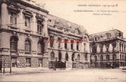 CPA SAINT QUENTIN - GUERRE 1914 - PALAIS DE JUSTICE - Saint Quentin