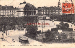 CPA LE HAVRE - LA PLACE GAMBETTA ET LE THEATRE - Non Classés