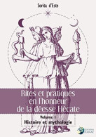 Rites Et Pratiques En L'honneur De La Déesse Hécate Tome 1 - Histoire Et Mythologie: Volume 1 Histoire Et Mythologie - Sonstige & Ohne Zuordnung