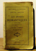 BERLIOZ  Hector - LES ANNEES ROMANTIQUES, 1819-1842 - 1901-1940