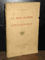 WILLOT J. - LA PHILOSOPHIE DE LA CONNAISSANCE - 1901-1940