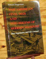 HAGERMAN Edward - THE AMERICAN CIVIL WAR AND THE ORIGINS OF MODERN WARFARE - IDEAS, ORG - Sonstige & Ohne Zuordnung