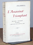 VITAL MAREILLE  - L'ASSASSINAT TRIOMPHANT - SES VICTIMES - SES PROCEDES - SES RISQUES - - 1901-1940