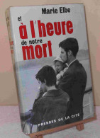 ELBE Marie - ET A L'HEURE DE NOTRE MORT - Other & Unclassified