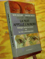 HUYGHE Rene - IKEDA Daisaku - LA NUIT APPELLE L'AURORE - DIALOGUE ORIENT-OCCIDENT SUR LA CRISE CONT - Other & Unclassified