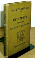 LA VILLE DE MIRMONT Henri De - MYTHOLOGIE ELEMENTAIRE DES GRECS ET DES ROMAINS, PRECEDEE D'UN PRECIS - 1801-1900