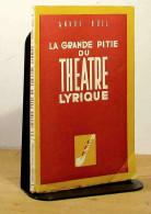 BOLL  Andre - LA GRANDE PITIE DU THEATRE LYRIQUE - Other & Unclassified