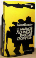 SHECKLEY  Robert - LE MARIAGE ALCHIMIQUE D'ALISTAIR CROMPTON - Other & Unclassified