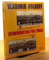 VOLKOFF Vladimir - DESINFORMATIONS PAR L'IMAGE - Other & Unclassified