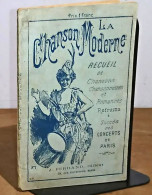 COLLECTIF  - LA CHANSON MODERNE - RECUEIL DE CHANSONS CHANSONNETTES ET ROMANCES, R - 1901-1940