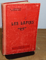 ARNOULD Célestin-Camille - MOREL M. - LES LAPINS - RACES - CLAPIERS - MATERIEL-… - SUIVI DE LES MALADIES DU - 1901-1940