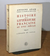 ADAM Antoine  - HISTOIRE DE LA LITTERATURE FRANCAISE AU XVIIE SIECLE - TOME 2 - L'EPO - Autres & Non Classés