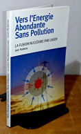 ROBIEUX Jean - VERS L'ENERGIE ABONDANTE SANS POLLUTION -  LA FUSION NUCLÉAIRE PAR L - Autres & Non Classés