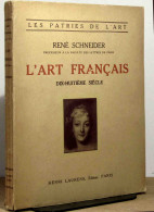 SCHNEIDER René    - L'ART FRANÇAIS AU DIX HUITIEME SIÈCLE  - 1901-1940