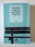 2018 NARRATIVA SARDEGNA FORMA FABIO L'UOMO CHE NON VORRESTI INCONTRARE Roma, Bibliotheka 2018 - Alte Bücher