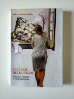 2019 NARRATIVA SARDEGNA MULA MARIA ANTONIETTA I RAGAZZI DEL NURAGHE Bitti (NU), Tipografia La Bittese 2019 - Libri Antichi