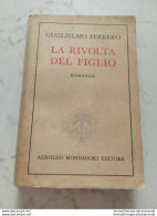 Ba - Ferrero Guglielmo La Rivolta Del Figlio Romanzo Editore Mondadori - Andere & Zonder Classificatie