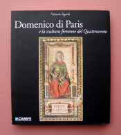 Domenico Di Paris Scultore Ferrarese Del Quattrocento Skira Ed 2006 - Sin Clasificación