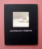 Gianfranco Ferroni  Presentazione Vittorio Sgarbi  Arzignano 1999 - Unclassified