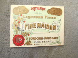 Ancienne étiquette Distillerie De Liqueurs Fines "Fine Maison "  Pondcuir Poussart Olne Et Liège - Alcoli E Liquori