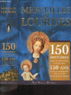 Merveilles De Lourdes - 150 Histoires Vraies Et Emouvantes Pour Celebrer 150 Ans De Foi Et De Miracles Sous Le Regard De - Religion