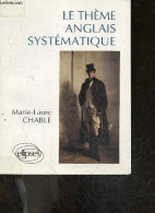 Le Theme Anglais Systematique - 950 Phrases De Theme - Marie-Laure Chable- Demarche Jean Pierre - 1991 - Sprachwissenschaften