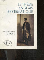 Le Theme Anglais Systematique - 950 Phrases De Theme - Marie-Laure Chable- Demarche Jean Pierre - 1991 - Linguistique