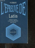 L'epreuve De Latin - "baccalauréat" - Charles Gerard - Ramette Jean-pierre - Trotin Jean - 1989 - Non Classés