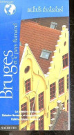 Guides Bleus Evasion - Bruges Et Le Pays Flamands - La Peinture Flamande, Balades Fluviales Et Champetres, Cuisine, Bier - Andere & Zonder Classificatie