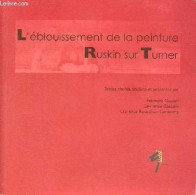 L'éblouissement De La Peinture Ruskin Sur Turner - Collection " Quad ". - Gaspari F. & Gasquet L. & Roussillon-Constanty - Arte