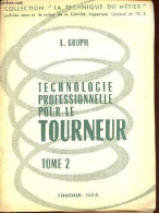 Technologie Professionnelle Pour Le Tourneur - Tome 2 : Travail Au Four - Collection " La Technique Du Métier ". - L.Gou - Bricolage / Tecnica