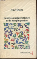 Modèles Mathématiques De La Morphogenèse - Nouvelle édition Revue Et Augmentée. - Thom René - 1981 - Scienza