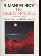 Les Objets Fractals - Forme, Hasard Et Dimension - 3e édition Révisée Par L'auteur Et Augmentée D'un Survol Du Langage F - Sciences