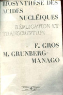 Biosynthèse Des Acides Nucléiques - Réplication Et Transcription - Collection " Méthodes ". - Gros François & Grunberg-M - Sciences