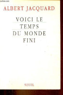 Voici Le Temps Du Monde Fini. - Jacquard Albert - 1991 - Wissenschaft