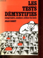 Les Tests Démystifiés Comprendre, Analyser, Utiliser Les Tests. - Gobet Jean - 1976 - Psicología/Filosofía