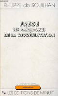 Frege Les Paradoxes De La Représentation - Collection " Propositions ". - De Rouilhan Philippe - 1988 - Psychologie & Philosophie