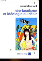 Néo-fascisme Et Idéologie Du Désir - Genèse Du Libéralisme Libertaire. - Clouscard Michel - 2017 - Histoire