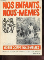 Nos Enfants, Nous-mêmes - Un Livre écrit Par Des Parens Pour Les Parents. - Collectif De Boston Pour La Santé Des Femmes - Psicología/Filosofía