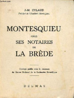 Montesquieu Chez Ses Notaires De La Brède - Dédicace De L'auteur - Exemplaire N°800 Sur Vélin Bouffant. - Eylaud J.-M. - - Gesigneerde Boeken
