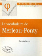 Le Vocabulaire De Merleau-Ponty - Collection Vocabulaire De ... - Dupond Pascal - 2001 - Psychologie/Philosophie