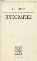 Idéographie - Collection Bibliothèque Des Textes Philosophiques. - Frege G. - 1999 - Psychologie & Philosophie